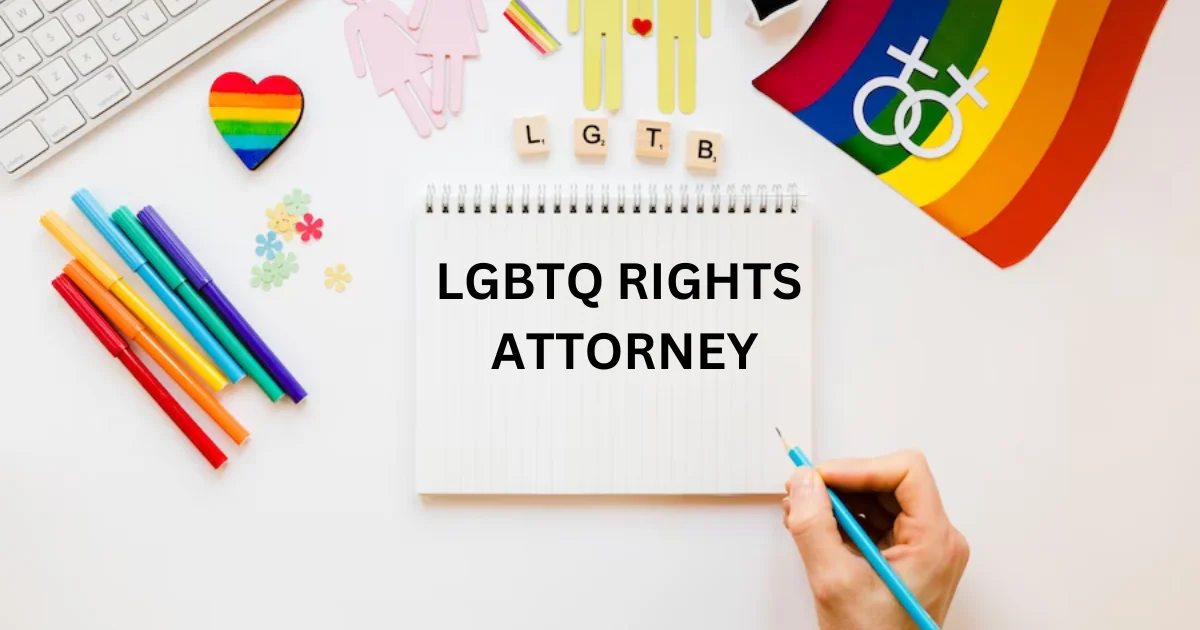 LGBTQ RIGHTS ATTORNEY